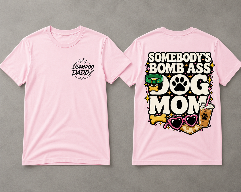 SOMEBODY'S BOMB ASS DOG MOM T-SHIRT