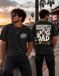 SOMEBODY'S BOMB ASS DOG DAD T-SHIRT