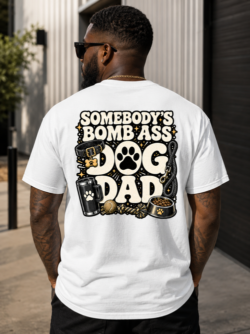SOMEBODY'S BOMB ASS DOG DAD T-SHIRT