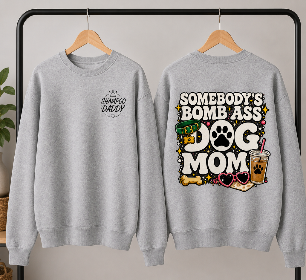 SOMEBODY'S BOMB ASS DOG MOM CREWNECK