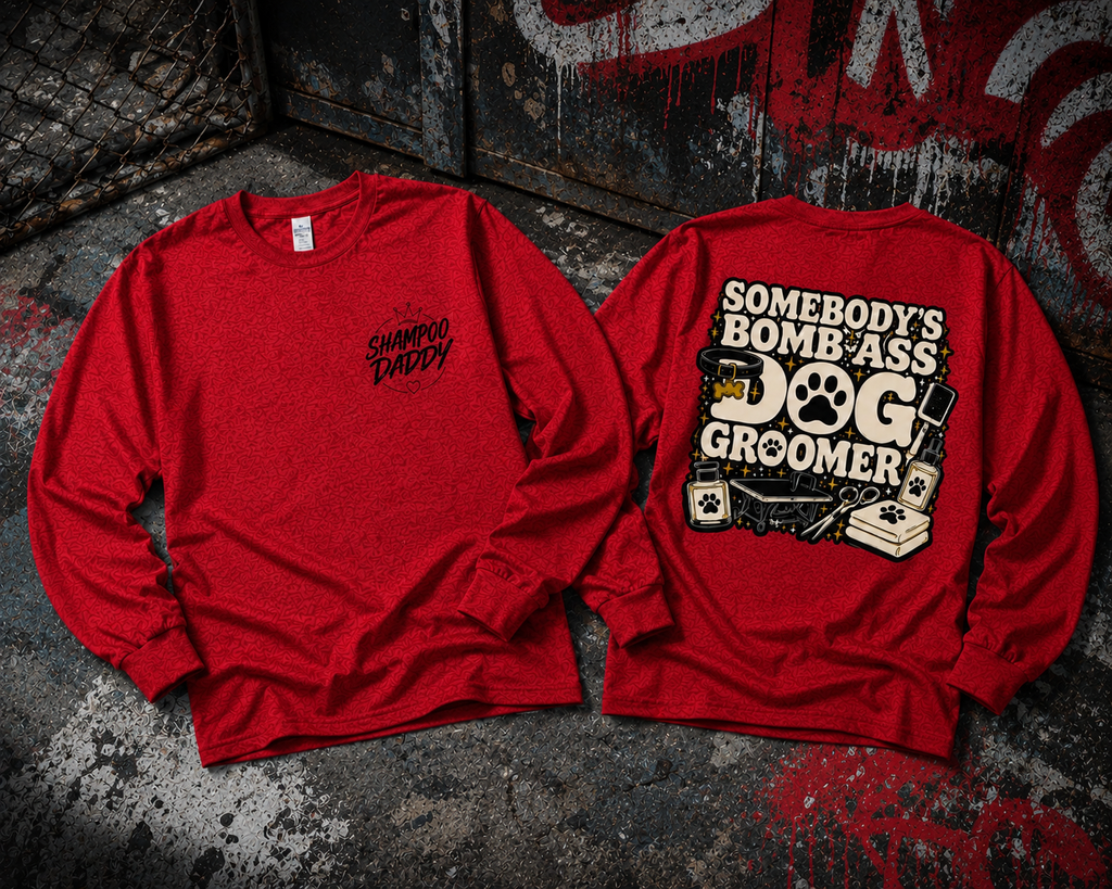 SOMEBODY'S BOMB ASS DOG GROOMER LONG SLEEVE T-SHIRT