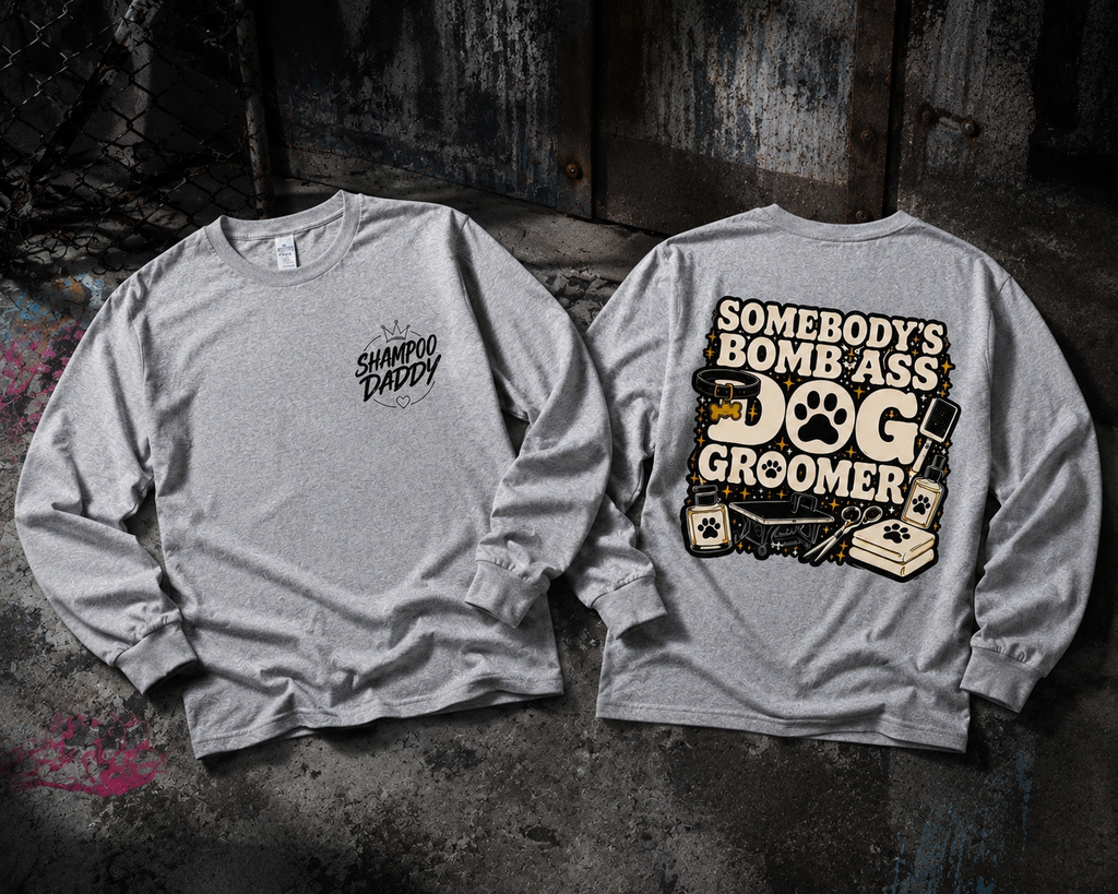 SOMEBODY'S BOMB ASS DOG GROOMER LONG SLEEVE T-SHIRT